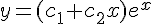 y = ({c_1}+ {c_2}x){e^x}